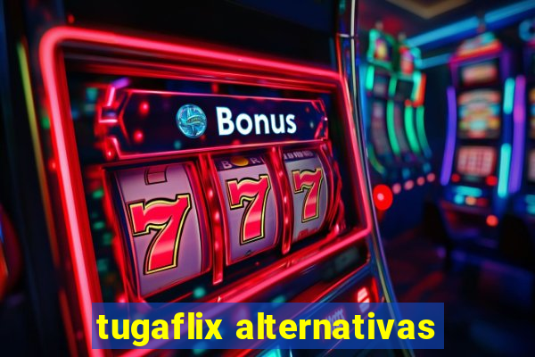 tugaflix alternativas